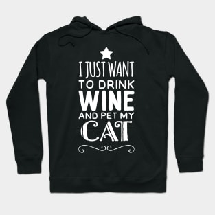 I just want to drink wine and pet my cat Hoodie